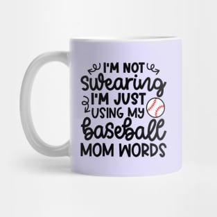 I'm Not Swearing I'm Just Using My Baseball Mom Words Funny Mug